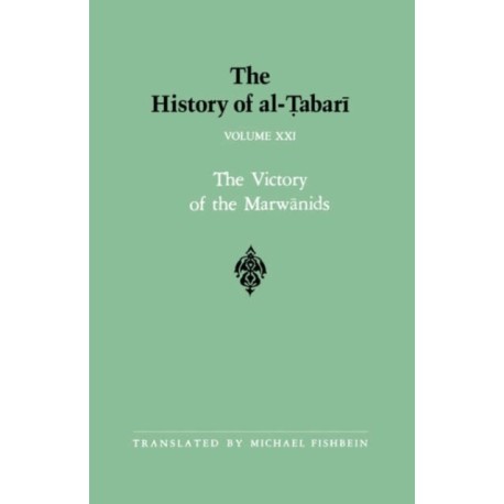The History of al-Tabari Vol. 21: The Victory of the Marwanids A.D. 685-693/A.H. 66-73