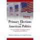 Primary Elections and American Politics: The Unintended Consequences of Progressive Era Reform