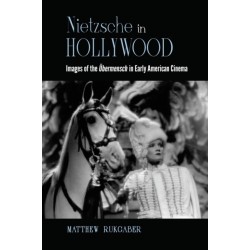 Nietzsche in Hollywood: Images of the Ubermensch in Early American Cinema