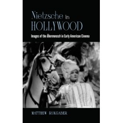 Nietzsche in Hollywood: Images of the Ubermensch in Early American Cinema