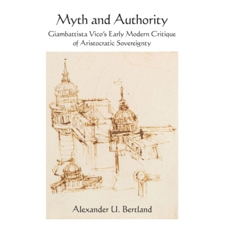 Myth and Authority: Giambattista Vico's Early Modern Critique of Aristocratic Sovereignty