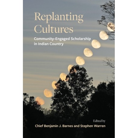 Replanting Cultures: Community-Engaged Scholarship in Indian Country