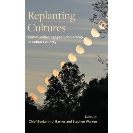 Replanting Cultures: Community-Engaged Scholarship in Indian Country