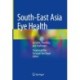 South-East Asia Eye Health: Systems, Practices, and Challenges