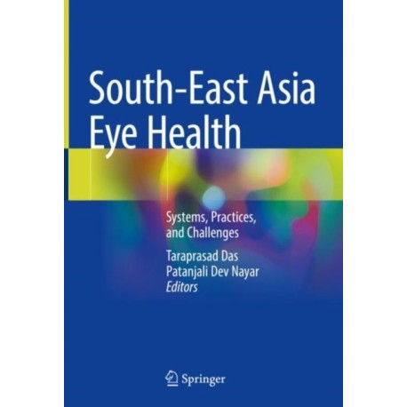 South-East Asia Eye Health: Systems, Practices, and Challenges
