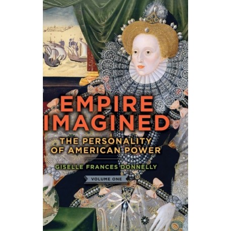 Empire Imagined: The Personality of American Power