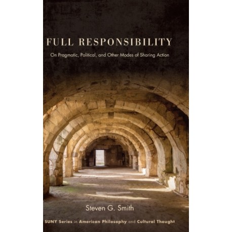Full Responsibility: On Pragmatic, Political, and Other Modes of Sharing Action