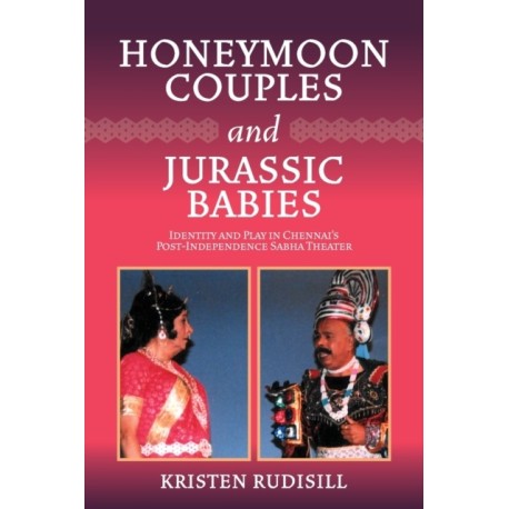 Honeymoon Couples and Jurassic Babies: Identity and Play in Chennai’s Post-Independence Sabha Theater