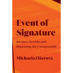 Event of Signature: Jacques Derrida and Repeating the Unrepeatable