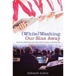 (White)Washing Our Sins Away: American Mainline Churches, Music, Power, and Diversity