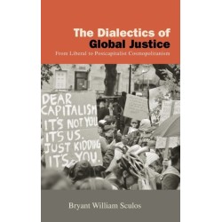 The Dialectics of Global Justice: From Liberal to Postcapitalist Cosmopolitanism