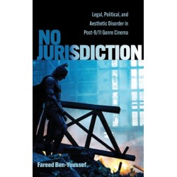 No Jurisdiction: Legal, Political, and Aesthetic Disorder in Post-9/11 Genre Cinema
