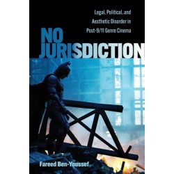 No Jurisdiction: Legal, Political, and Aesthetic Disorder in Post-9/11 Genre Cinema