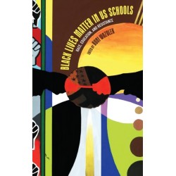 Black Lives Matter in US Schools: Race, Education, and Resistance