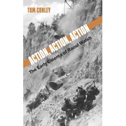 Action, Action, Action: The Early Cinema of Raoul Walsh