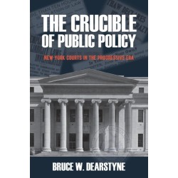 The Crucible of Public Policy: New York Courts in the Progressive Era