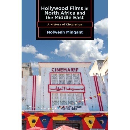 Hollywood Films in North Africa and the Middle East: A History of Circulation