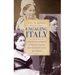 Engaging Italy: American Women's Utopian Visions and Transnational Networks