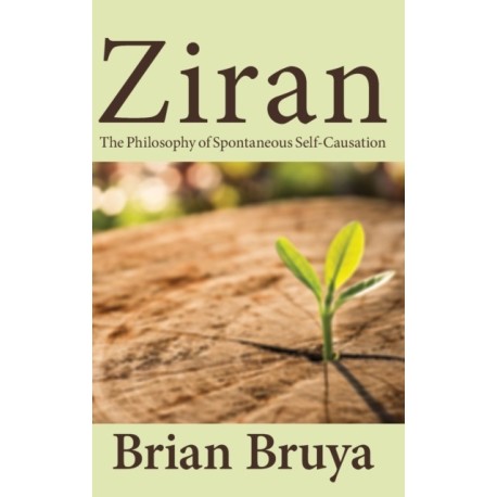 Ziran: The Philosophy of Spontaneous Self-Causation