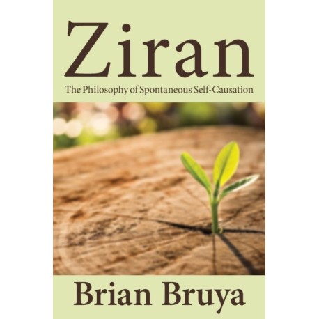 Ziran: The Philosophy of Spontaneous Self-Causation