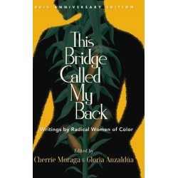 This Bridge Called My Back: Writings by Radical Women of Color