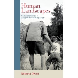 Human Landscapes: Contributions to a Pragmatist Anthropology