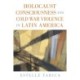 Holocaust Consciousness and Cold War Violence in Latin America