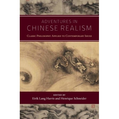 Adventures in Chinese Realism: Classic Philosophy Applied to Contemporary Issues