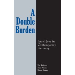A Double Burden: Israeli Jews in Contemporary Germany