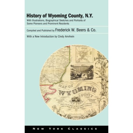 History of Wyoming County, N.Y.: With Illustrations, Biographical Sketches and Portraits of Some Pioneers and Prominent Residents