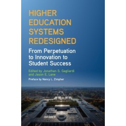 Higher Education Systems Redesigned: From Perpetuation to Innovation to Student Success