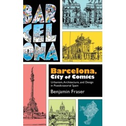 Barcelona, City of Comics: Urbanism, Architecture, and Design in Postdictatorial Spain