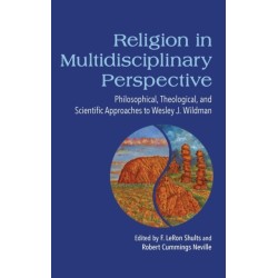 Religion in Multidisciplinary Perspective: Philosophical, Theological, and Scientific Approaches to Wesley J. Wildman
