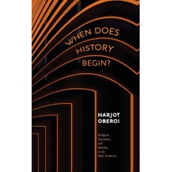 When Does History Begin?: Religion, Narrative, and Identity in the Sikh Tradition