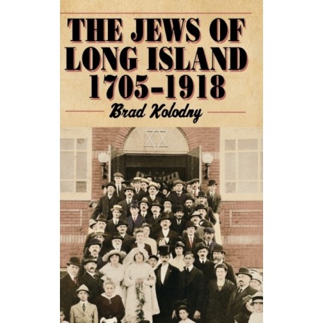 The Jews of Long Island: 1705-1918