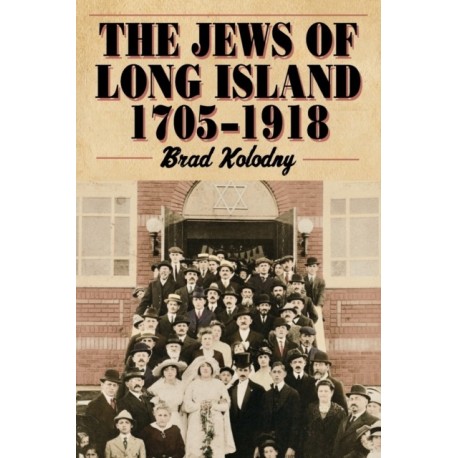 The Jews of Long Island: 1705-1918