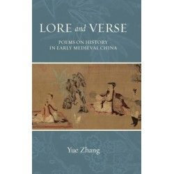 Lore and Verse: Poems on History in Early Medieval China