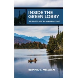 Inside the Green Lobby: The Fight to Save the Adirondack Park