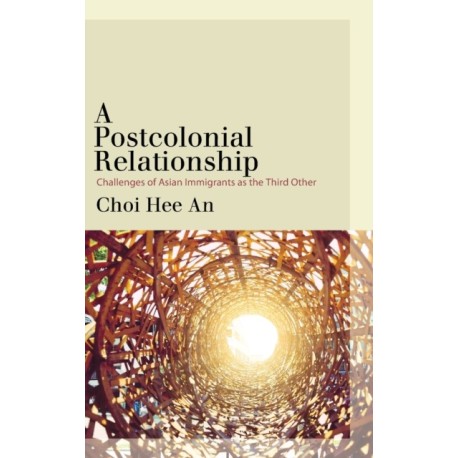 A Postcolonial Relationship: Challenges of Asian Immigrants as the Third Other