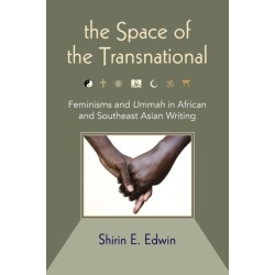 The Space of the Transnational: Feminisms and Ummah in African and Southeast Asian Writing