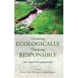 Thinking Ecologically, Thinking Responsibly: The Legacies of Lorraine Code