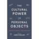 The Cultural Power of Personal Objects: Traditional Accounts and New Perspectives