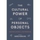 The Cultural Power of Personal Objects: Traditional Accounts and New Perspectives