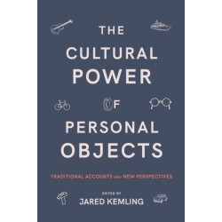 The Cultural Power of Personal Objects: Traditional Accounts and New Perspectives