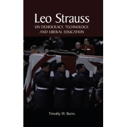 Leo Strauss on Democracy, Technology, and Liberal Education