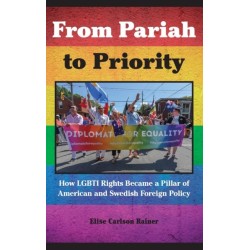 From Pariah to Priority: How LGBTI Rights Became a Pillar of American and Swedish Foreign Policy
