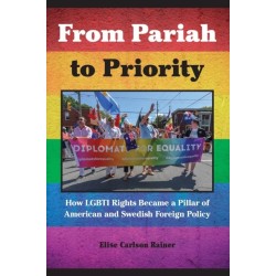 From Pariah to Priority: How LGBTI Rights Became a Pillar of American and Swedish Foreign Policy