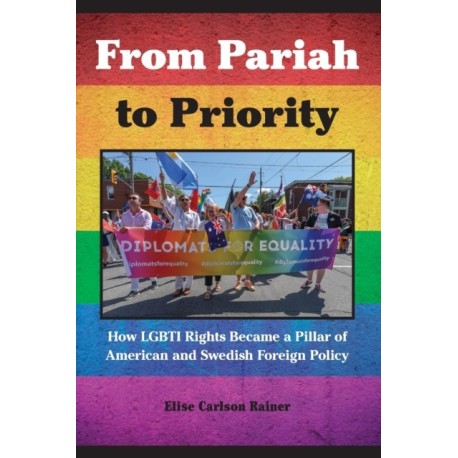 From Pariah to Priority: How LGBTI Rights Became a Pillar of American and Swedish Foreign Policy