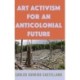 Art Activism for an Anticolonial Future