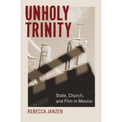 Unholy Trinity: State, Church, and Film in Mexico